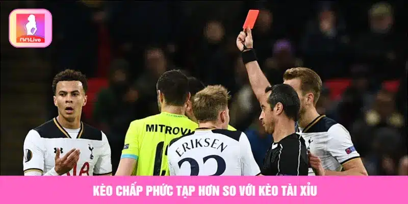 Cách Chơi Kèo Thẻ Phạt Chuẩn Và Kinh Nghiệm Cược Hay Kèo chấp phức tạp hơn so với kèo tài xỉu