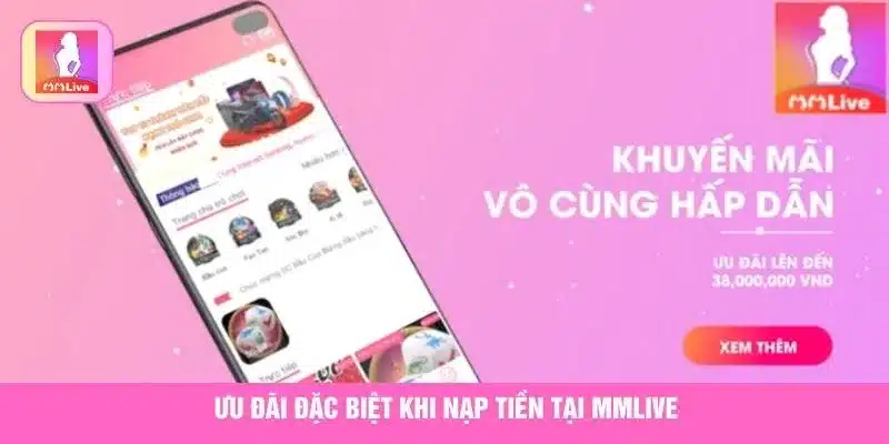 Ưu đãi đặc biệt khi nạp tiền tại MMlive