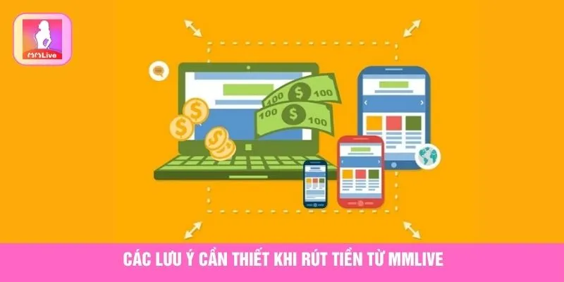 Quy Định Rút Tiền MMLive Và Hướng Dẫn Giao Dịch An Toàn Các lưu ý cần thiết khi rút tiền từ MMlive