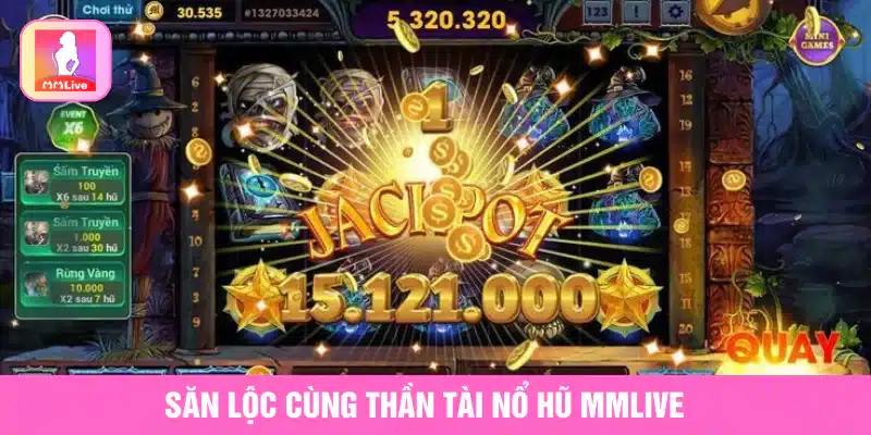 Săn lộc cùng thần tài nổ hũ MMlive
