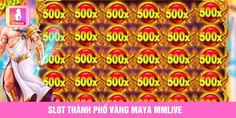 Slot Thành Phố Vàng Maya MMlive Truy Tìm Kho Báu Tiền Tỷ slot thành phố vàng Maya MMlive
